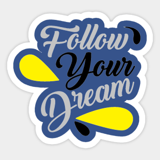 Follow your dream Sticker